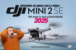 Drone DJI Mini 2 SE: descubra se ainda vale a pena! [2025]
