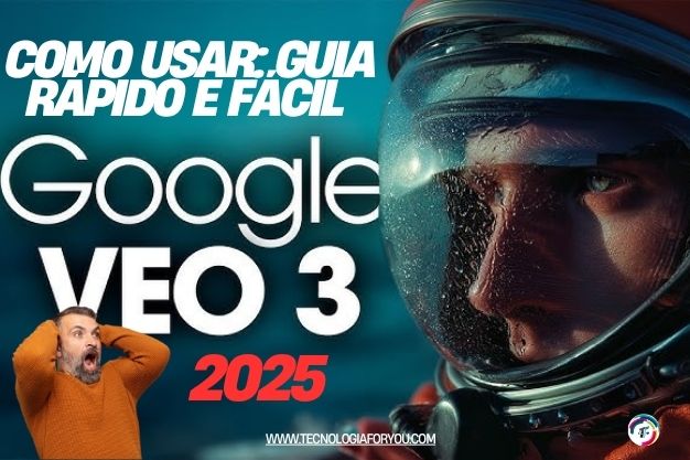 Veo 3 Google como usar: guia rápido e fácil 2025